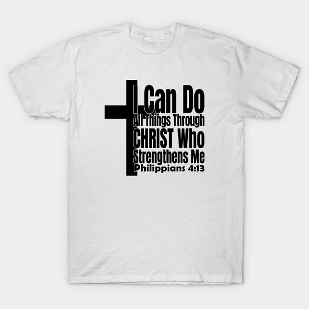 I Can Do All Things Philippians 4:13 T-Shirt by KSMusselman